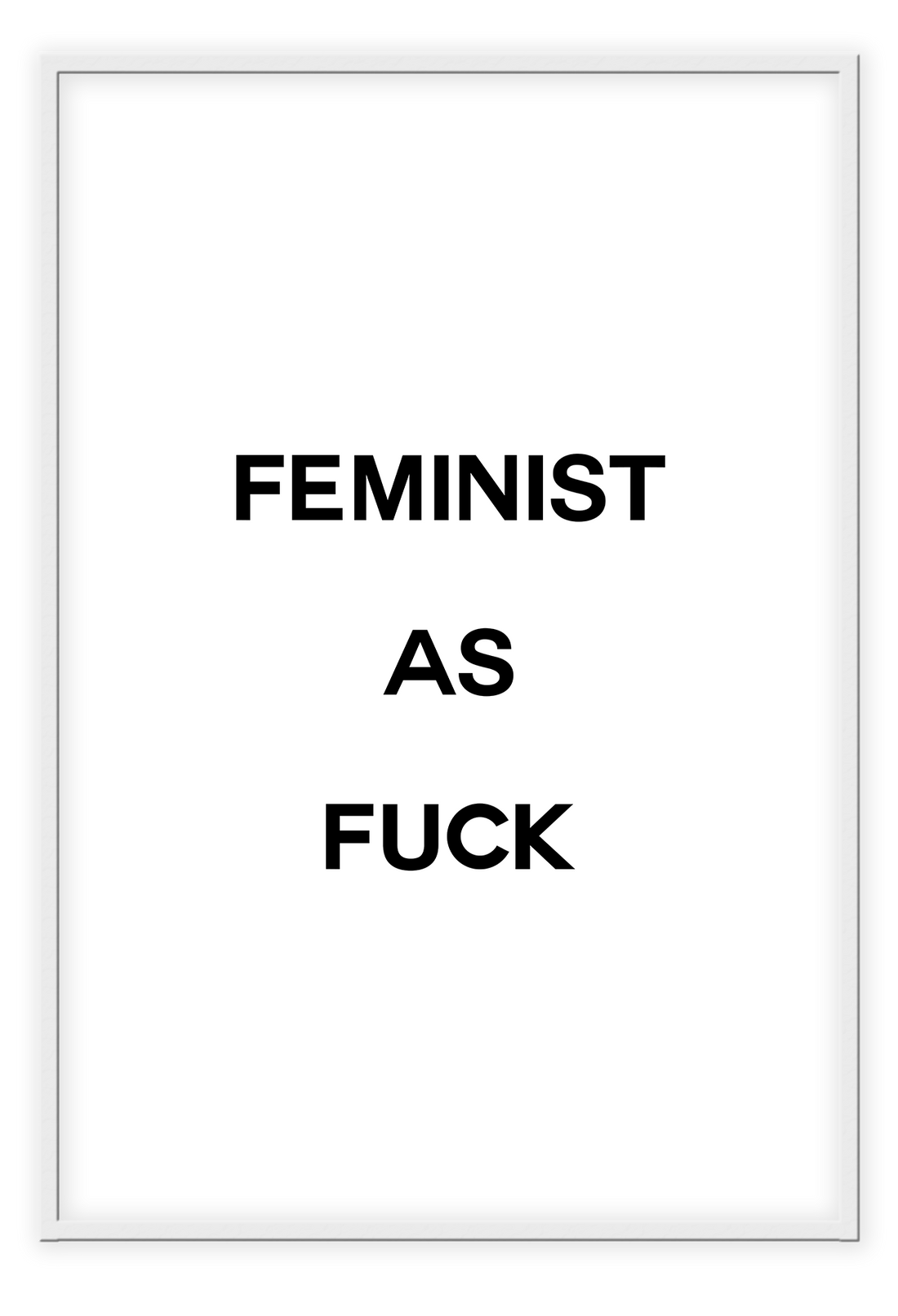 feminist as fuck framed art wall print scandi nordic typography white background and black text 